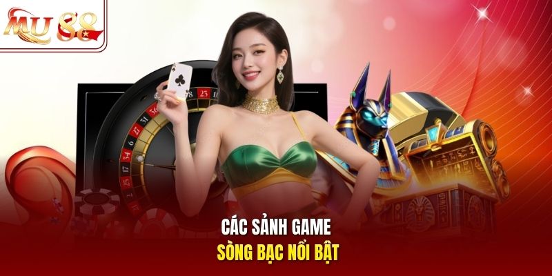 cac-sanh-game-song-bac-noi-bat Các sảnh game sòng bạc nổi bật