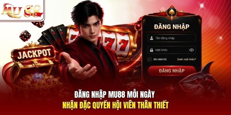 dang-nhap-mu88-moi-ngay-nhan-dac-quyen-hoi-vien-than-thiet Đăng nhập mu88 mỗi ngày nhận đặc quyền hội viên thân thiết