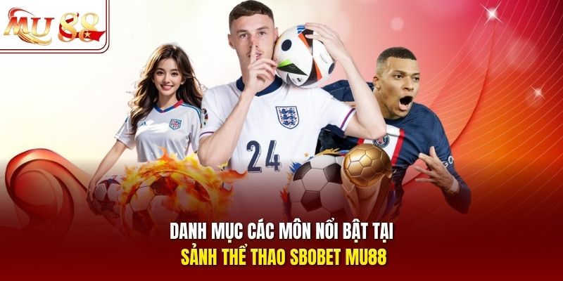 danh-muc-cac-mon-noi-bat-tai-sanh-the-thao-sbobet-mu88 Danh mục các môn nổi bật tại sảnh thể thao SBOBET mu88