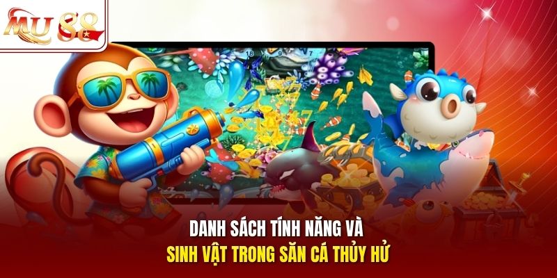 danh-sach-tinh-nang-va-sinh-vat-trong-san-ca-thuy-hu Danh sách tính năng và sinh vật trong săn cá Thủy Hử