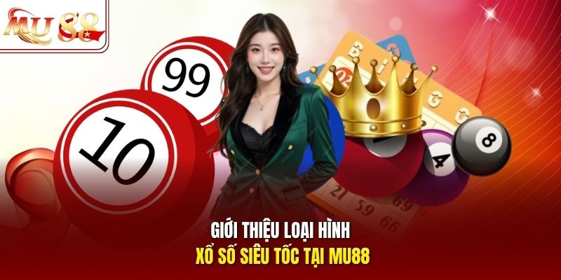 gioi-thieu-loai-hinh-xo-so-sieu-toc-tai-mu88 Giới thiệu loại hình xổ số siêu tốc tại mu88