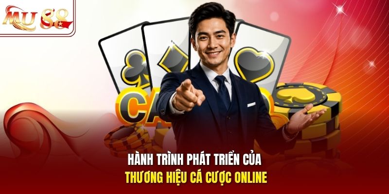 hanh-trinh-phat-trien-cua-thuong-hieu-ca-cuoc-online Hành trình phát triển của thương hiệu cá cược online