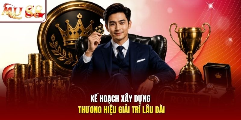 ke-hoach-xay-dung-thuong-hieu-giai-tri-lau-dai Kế hoạch xây dựng thương hiệu giải trí lâu dài