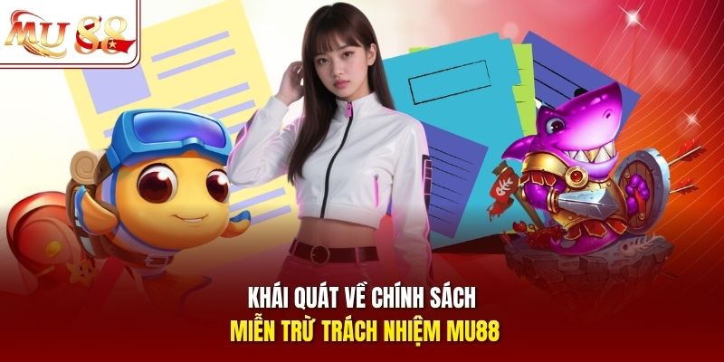 khai-quat-ve-chinh-sach-mien-tru-trach-nhiem-mu88 Khái quát về chính sách miễn trừ trách nhiệm mu88