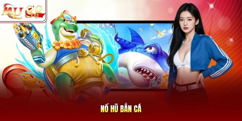 no-hu-ban-ca Nổ hũ bắn cá
