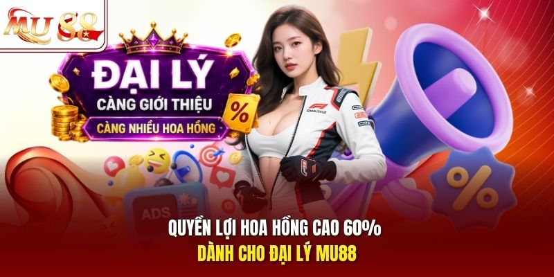 quyen-loi-hoa-hong-cao-60-danh-cho-dai-ly-mu88 Quyền lợi hoa hồng cao 60% dành cho đại lý mu88